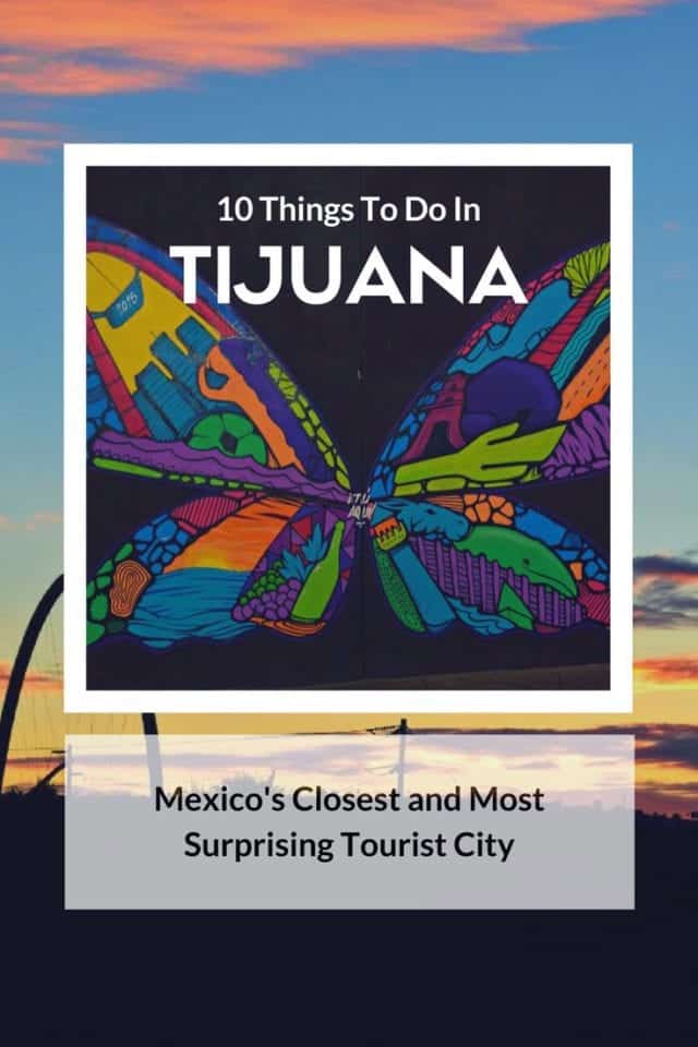 10 Things to do in Tijuana_ Mexico's Closest and Most Surprising Tourist City