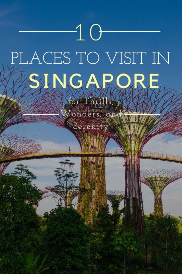 Ten Places to Visit in Singapore for Thrills, Wonders, and Serenity